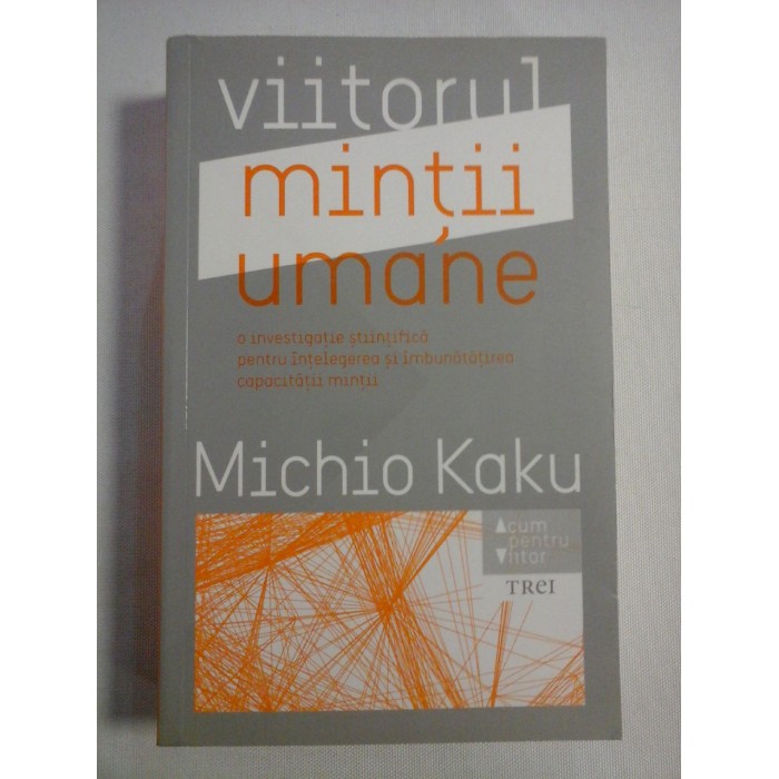    VIITORUL  MINTII  UMANE  -  Michio  KAKU 